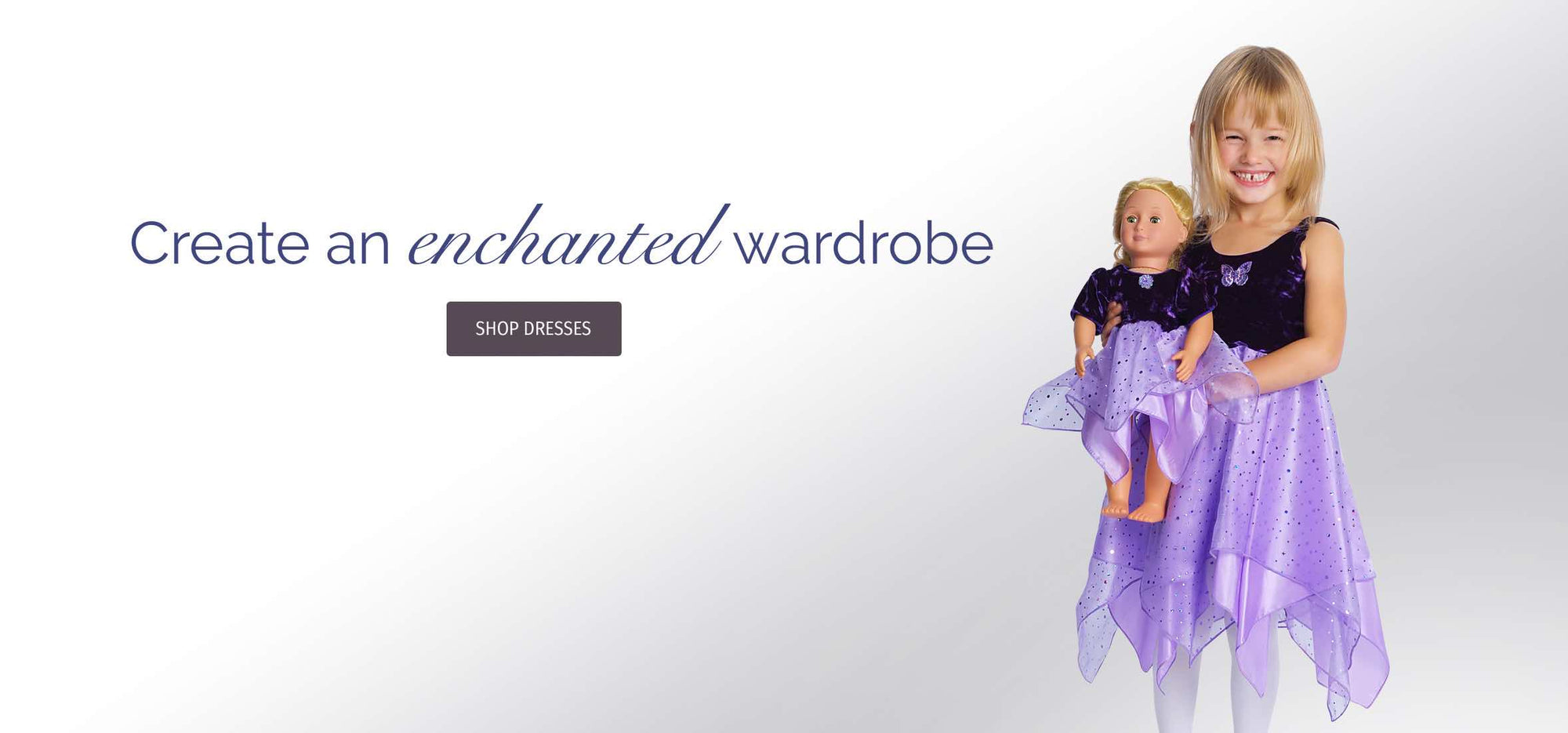 Image of girl and doll wearing matching purple princess dresses. Text reads: Create an enchanted wardrobe